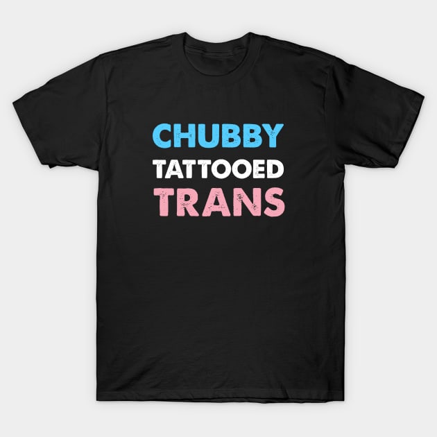 Chubby Tattooed Trans T-Shirt by Pridish